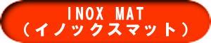 INOX MAT （イノックスマット） 